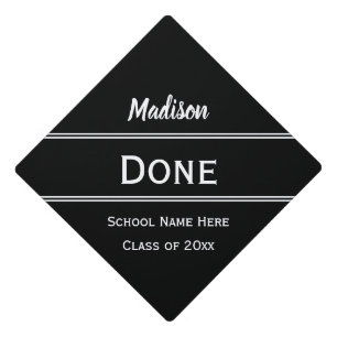 Done Black and White Grad Name  School Name & Year Graduation Cap Topper