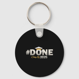 Done Cl Of 2025 Graduate Graduation Senior 2025 Keychain