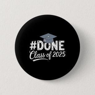 #done Cl Of 2025 Graduation For Her Him Grad Senio Button