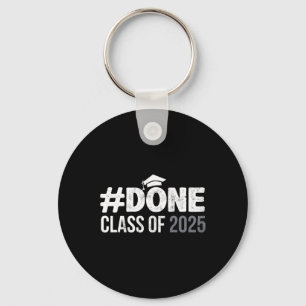Done Cl Of 2025 - Senior 2025 Graduation 25 Gradua Keychain
