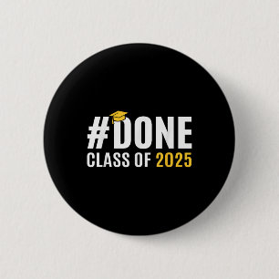Done Cl Of 2025 Senior Graduation Gifts Graduate 2 Button