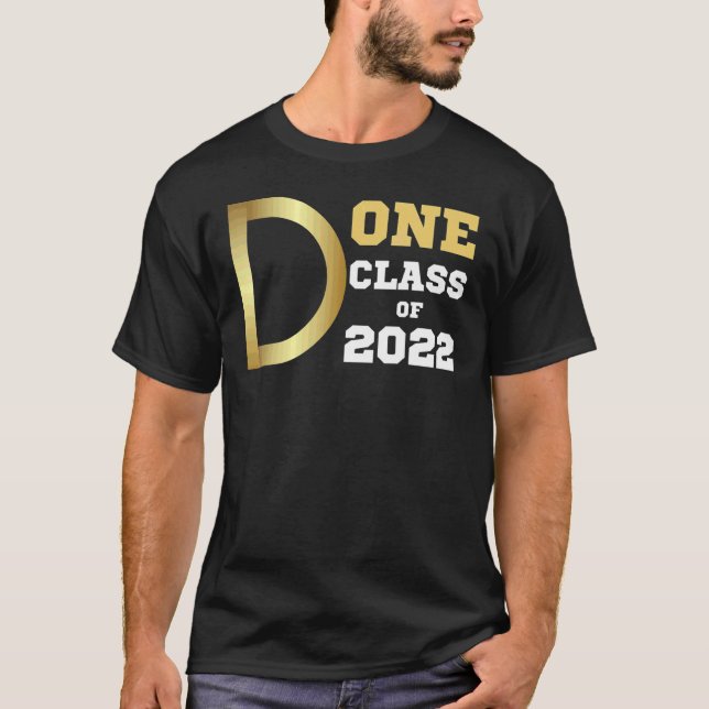 Done Class Of 2022 Graduation For Her Him Grad Sen T-Shirt (Front)