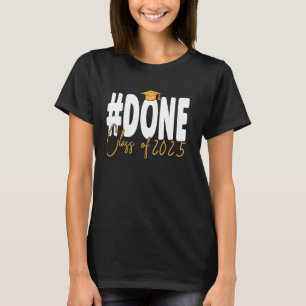 Done Class Of 2025 College High School Graduation T-Shirt