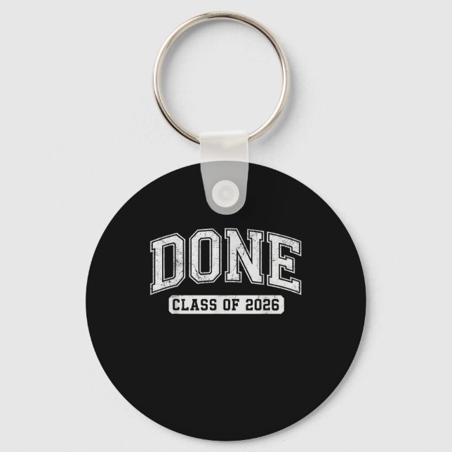 Done Class of 2026 Graduate Funny 2026 Graduation Keychain (Front)