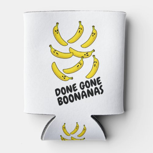 Done Gone Boonanas Can Cooler