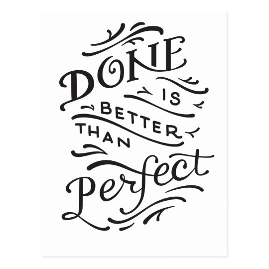 Done Is Better Than Perfect Black And White Postcard Zazzle Com