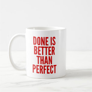 Done is Better than Perfect Coffee Mug