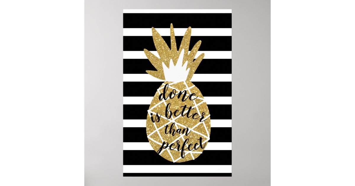 Done Is Better Than Perfect Gold Pineapple Quote Poster Zazzle Com Done Is Better Than Perfect Gold Pineapple Quote Poster Zazzle Com