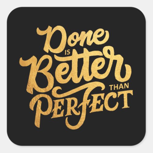 Done Is Better Than Perfect Motivational Quote Square Sticker