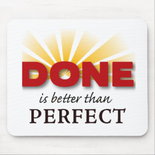 Done is Better than Perfect Mouse Pad