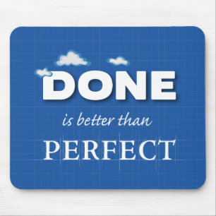 Done is Better Than Perfect Mouse Pad