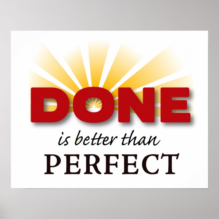 Done Is Better Than Perfect Poster Zazzle Com