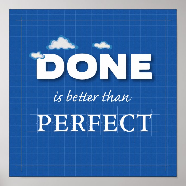 Done Is Better Than Perfect Poster Zazzle Com