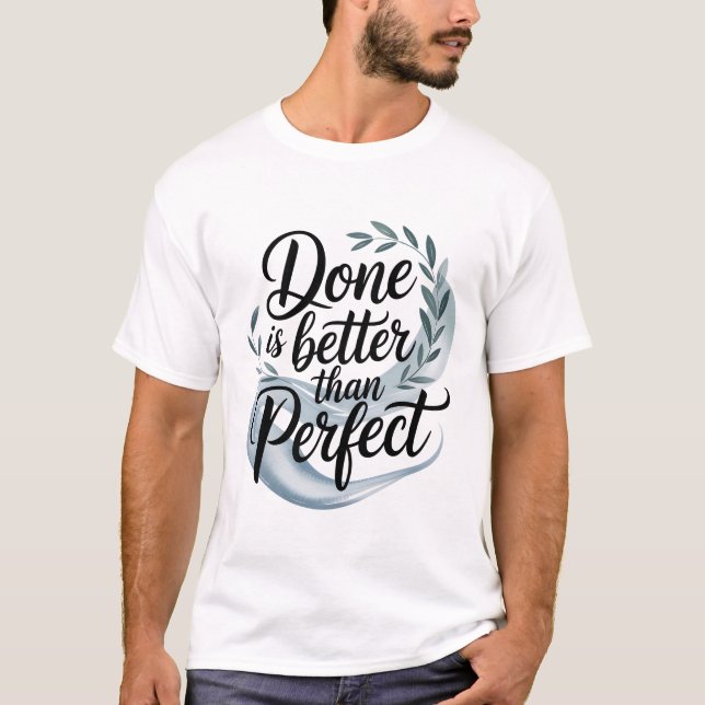 Done is better than perfect T-Shirt (Front)