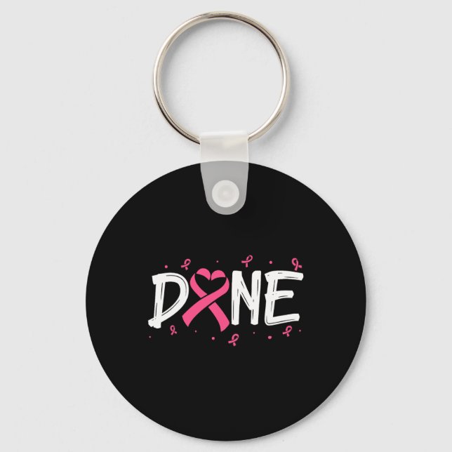 Done Last Day Of Radiation Chemo Breast Cancer Awa Keychain (Front)