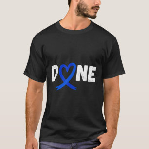 Done Last Day Of Radiation Chemo Colon Cancer Love T-Shirt