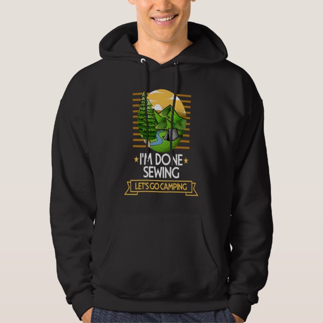 Done Sewing Lets Go Camping Quilting Nature Lover Hoodie (Front)