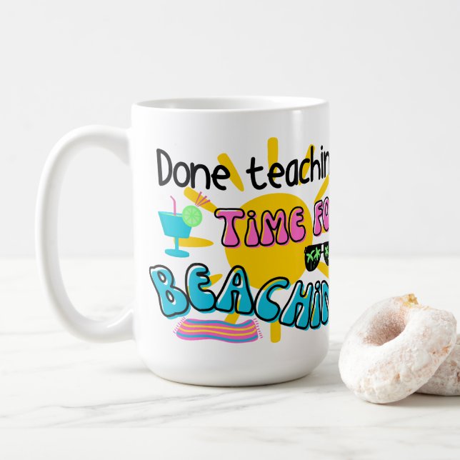 Done teaching. Time for Beaching with Sunshine Coffee Mug (With Donut)