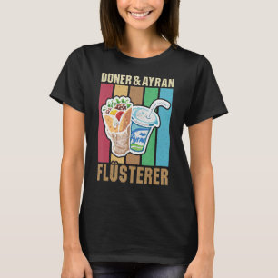 Doner Kebab Ayran Turkish Cuisine Fastfood Dürüm 5 T-Shirt