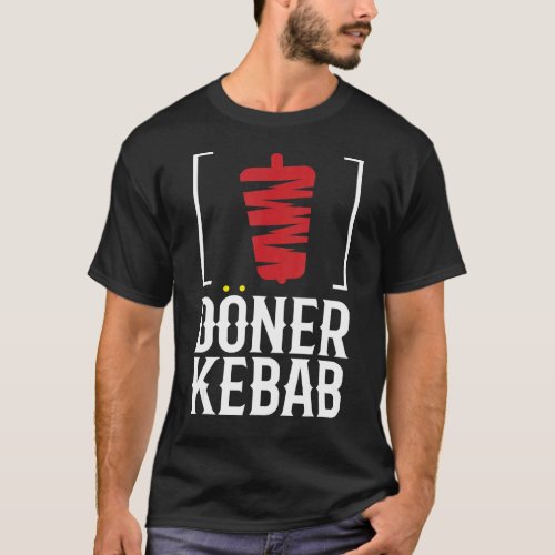 Dner Kebab I Dner Kebab I Kebab Grill Dner Shop T_Shirt