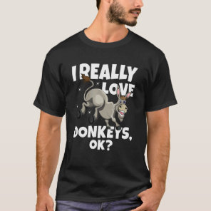 Donkey Farmer Donkey Mule I Really Love Donkeys Ok T-Shirt