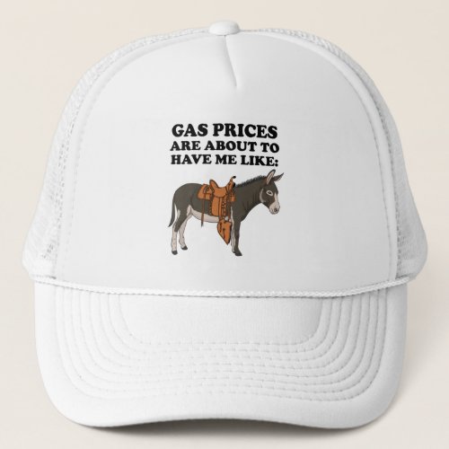 Donkey Gas Prices Are About To Have Funny Clothes Trucker Hat
