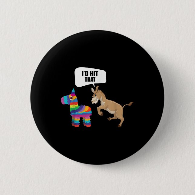 Donkey Id Hit That Pinata Mexican Funny Cinco De M Button (Front)