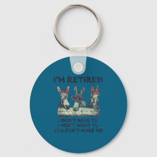 Donkey i'm retired i don't want can't make me keychain