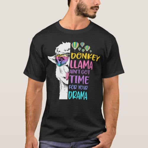 Donkey Llama Aint Got Time for Your Drama T_Shirt