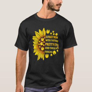 Donkey Mom With Tattoos Pretty Eyes Thick Thighs S T-Shirt