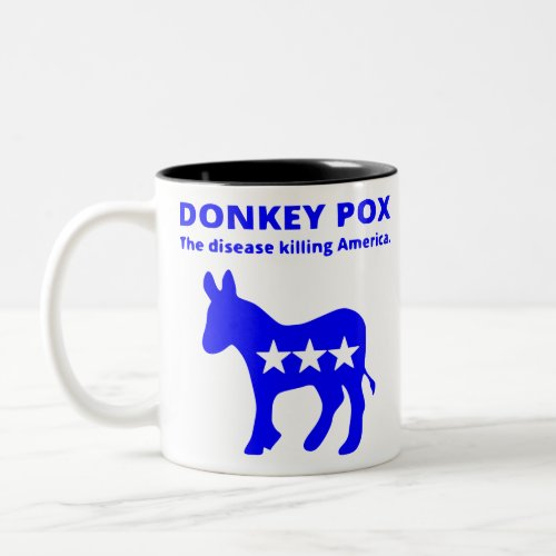 Donkey Pox Killing America  USAPatriotGraphics   Two_Tone Coffee Mug
