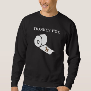 Donkey Pox The Disease Destroying America 3 Sweatshirt