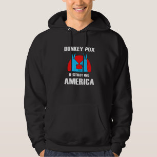DONKEY POX THE DISEASE DESTROYING AMERICA  8 HOODIE