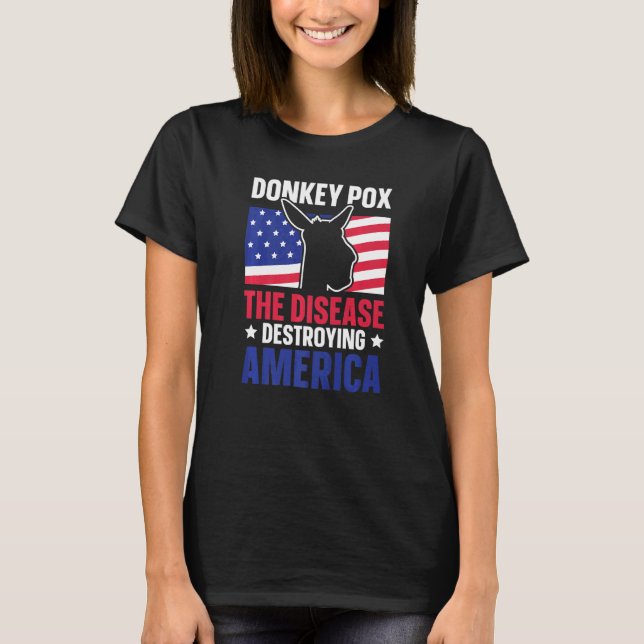 Donkey Pox The Disease Destroying America American T-Shirt (Front)