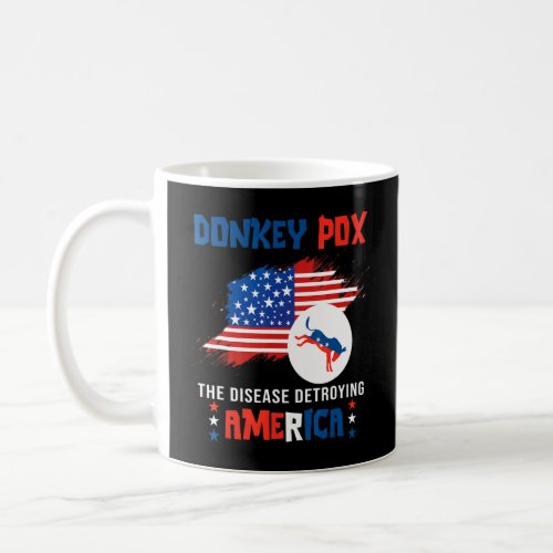 Donkey Pox The Disease Destroying America Back  Coffee Mug