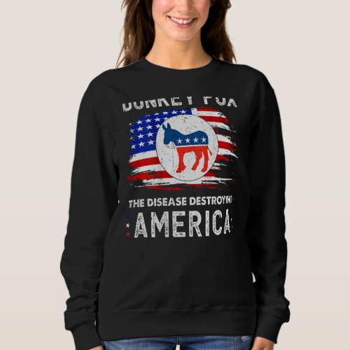 Donkey Pox The Disease Destroying America Back Pri Sweatshirt