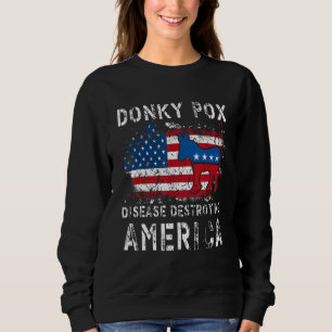 Donkey Pox The Disease Destroying America Democrat Sweatshirt