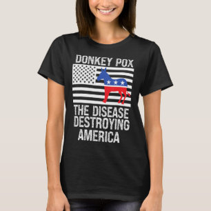 Donkey Pox The Disease Destroying America Donkeyp T-Shirt