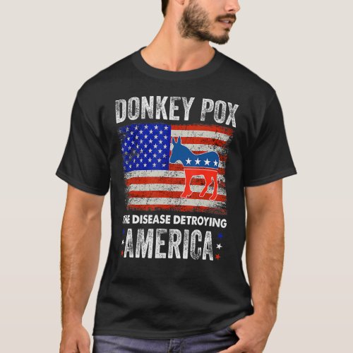 Donkey Pox The Disease Destroying America  Donkeyp T_Shirt