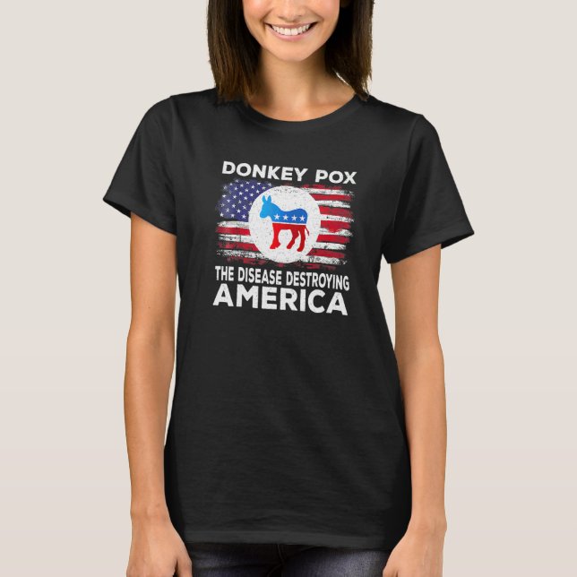 Donkey Pox The Disease Destroying America Donkeypo T-Shirt (Front)