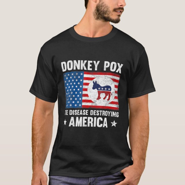 Donkey Pox The Disease Destroying America Funny An T-Shirt (Front)