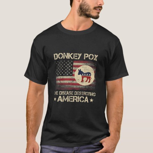 Donkey Pox The Disease Destroying America Funny An T_Shirt