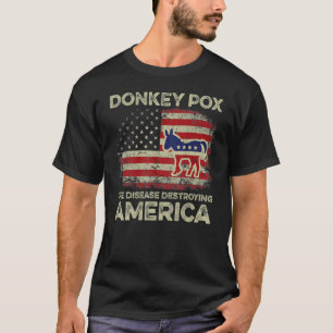 Donkey Pox The Disease Destroying America On The B T-Shirt