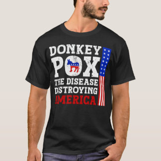 Donkey Pox The Disease Destroying America T-Shirt