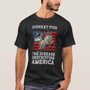 Donkey Pox The Disease Destroying America T-Shirt