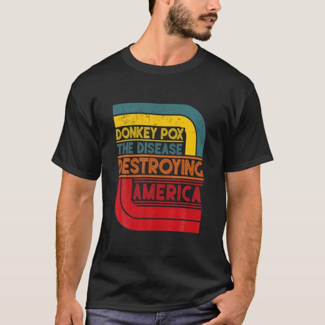 Donkey Pox The Disease Destroying America T-Shirt (Front)