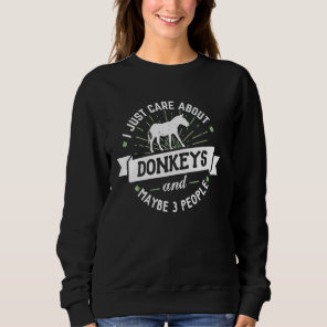 Donkeys Gift - I Just Care About Donkeys! Sweatshirt