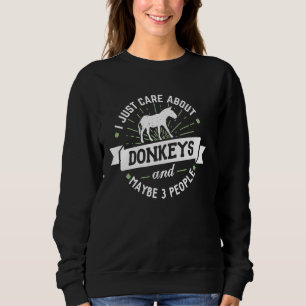 Donkeys Gift - I Just Care About Donkeys! Sweatshirt