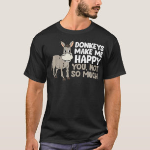 Donkeys Make Me Happy Donkey Farmer Love Donkeys T-Shirt