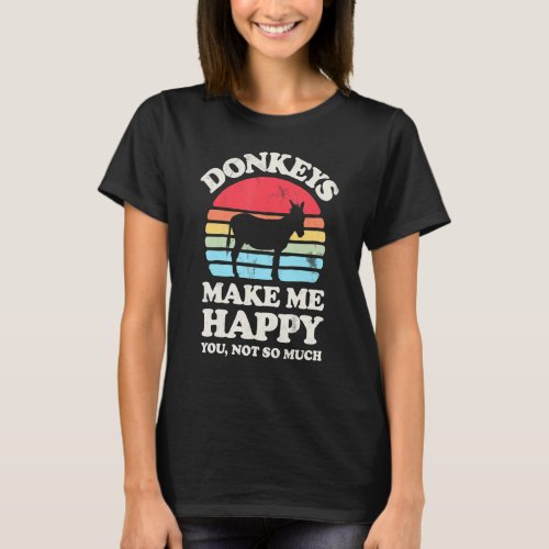 Donkeys Make Me Happy Donkey Lover Farmer Farm Ani T_Shirt